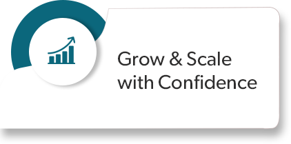 Grow & Scale
with Confidence