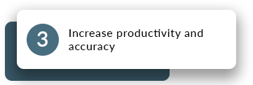 Increase productivity and accuracy

