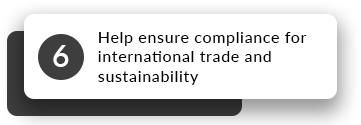 Help ensure compliance for international trade and sustainability

